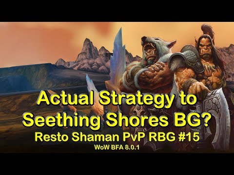 How to Win in Seething Shores BG Strategy - Resto Shaman PvP RBG #15 - World of Warcraft WoW BFA