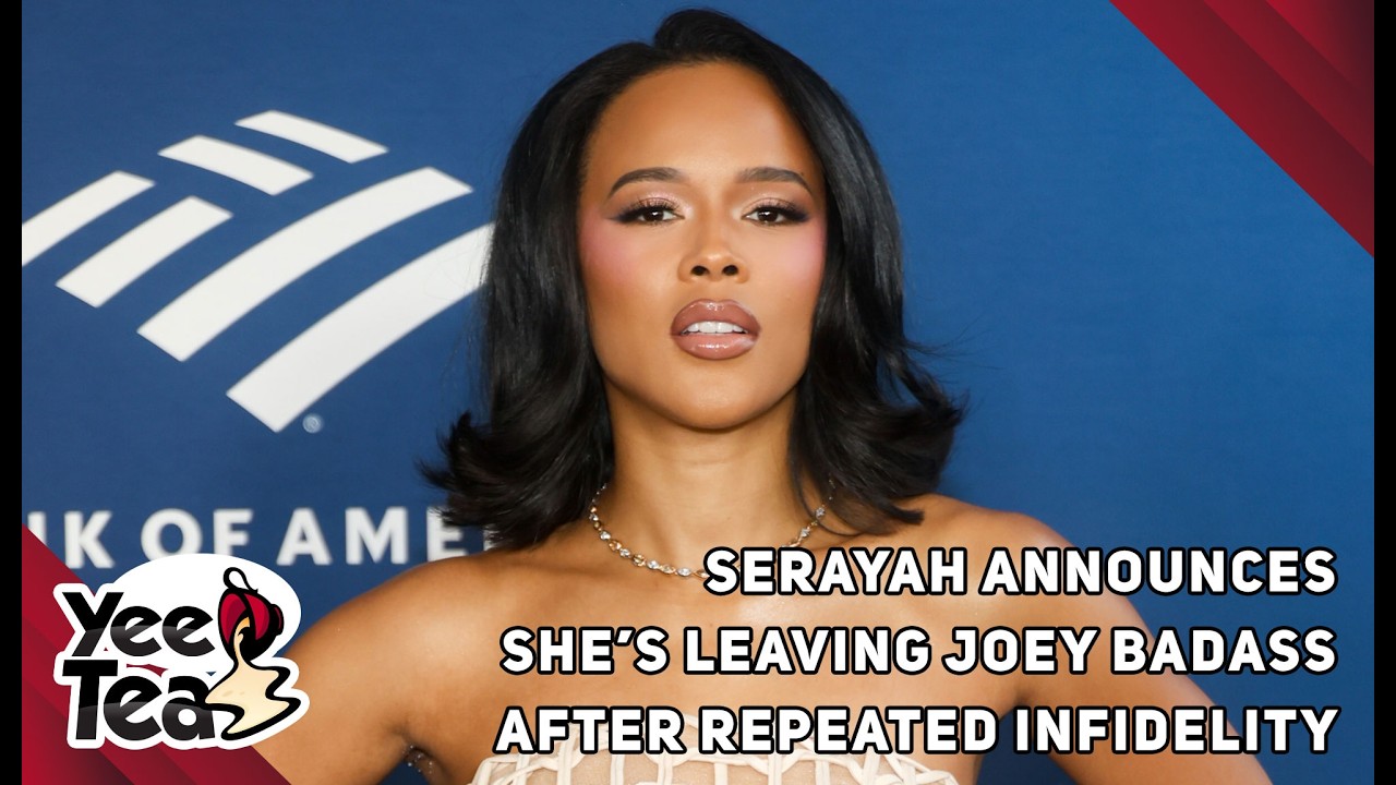 Serayah Announces She's Leaving Joey Badass After Repeated Infidelity + More