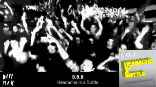 D.O.D - Headache in a Bottle (Original Mix)
