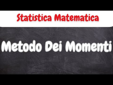 STATISTICA MATEMATICA: Metodo Dei Momenti
