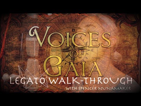 Voices of Gaia  - Legato Walk-Through with Spencer Nunamaker