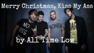 Merry Christmas, Kiss My Ass- All Time Low (Lyrics)