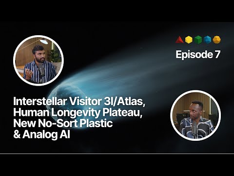 FFP EP. 7 | Interstellar Visitor 3I/Atlas, Human Longevity Plateau, New No-Sort Plastic & Analog AI