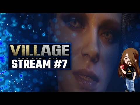 RESIDENT EVIL VILLAGE - Stream #07 - Lassmiranda Dennsiewillja