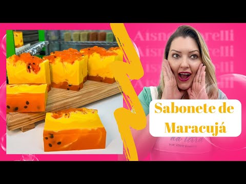 APRENDA A FAZER SABONETE DE MARACUJÁ