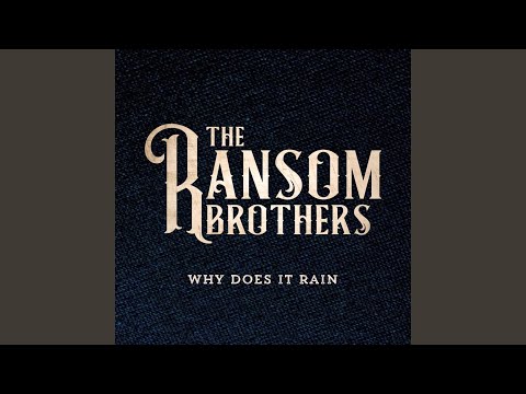 Why Does It Rain - The Ransom Brothers