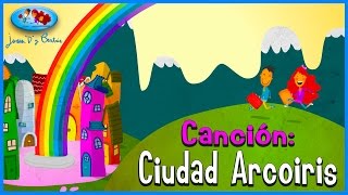Canciones Infantiles - CIUDAD ARCOIRIS ♪♪