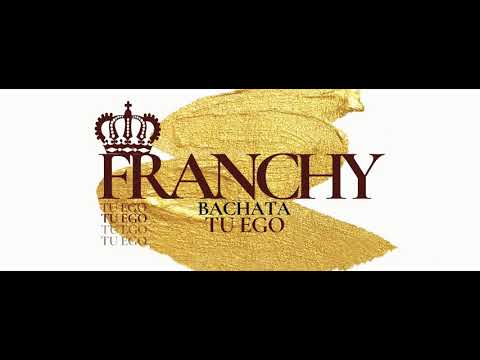 FRANCHY- TU EGO