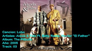 El Lobo - Alexis &amp; Fido Ft. Baby Rasta, Hector &#39;&#39;El Father&#39;&#39;
