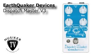 Video thumbnail for EarthQuaker Devices Dispatch Master V3 - Review by Musiker TV
