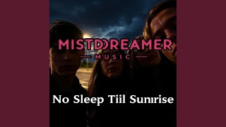 No Sleep Till Sunrise