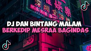 Download lagu DJ DAN BINTANG MALAM BEKEDIP MESRA BAGINDAS TIK TOK VIRAL mp3