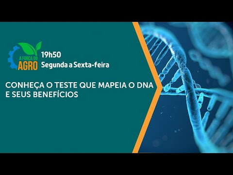 A Força do Agro, com Joice Maffezzolli - Conheça o teste que mapeia o DNA e seus benefícios