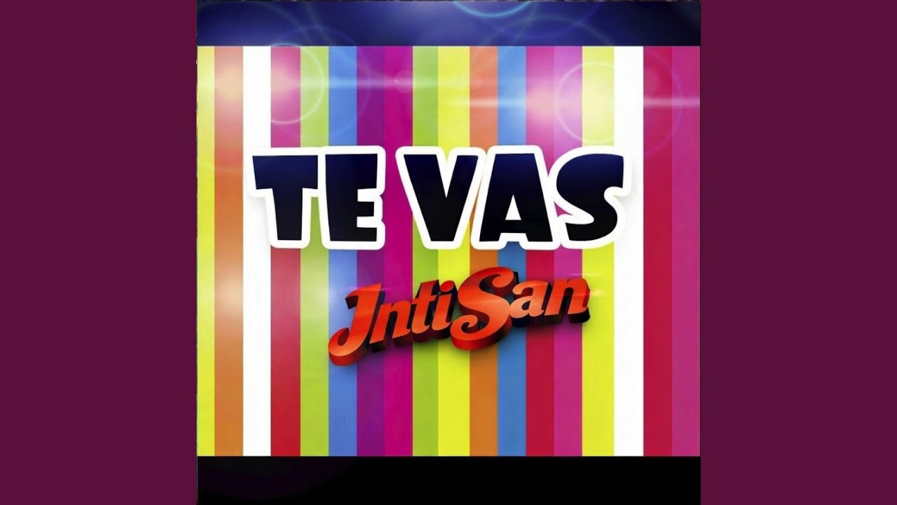 Te Vas – Inti San