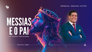 Messias e o Pai - Messias Ep.1| Pr. Gilson Fernandes - 31.05.25