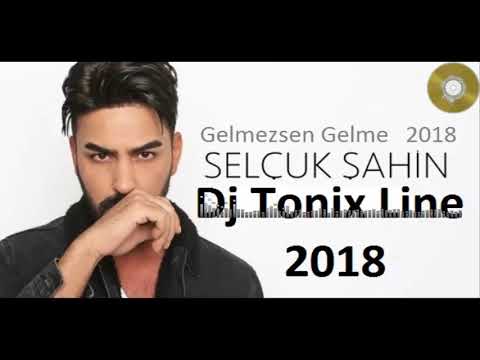 Dj Tonix vs Selcuk Sahin   Gelmezsen Gelme 2018  Remix