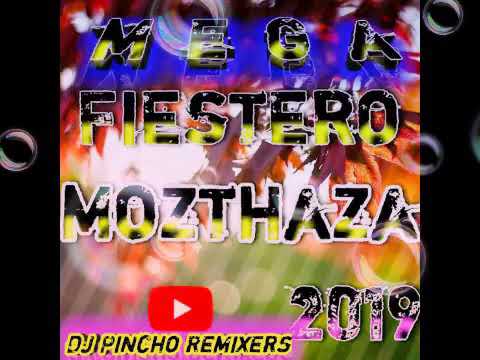 Mega Fiestero - Mozthaza - Dj Pincho Remixers 2019