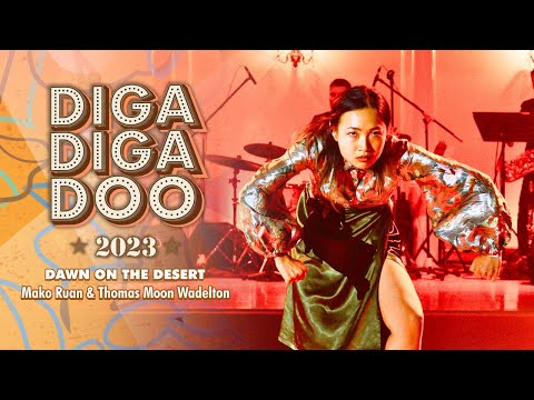 Diga Diga Doo 2023 - Dawn on the Desert - Mako Ruan & Thomas Moon Wadelton