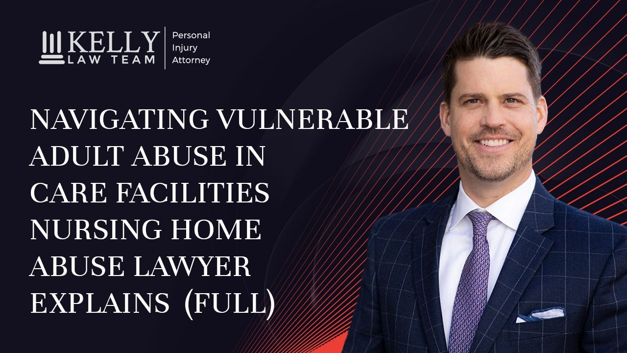 Navigating Vulnerable Adult Abuse in Care Facilities Nursing Home Abuse Lawyer Explains
