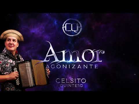 Celsito Quintero - Amor Agonizante