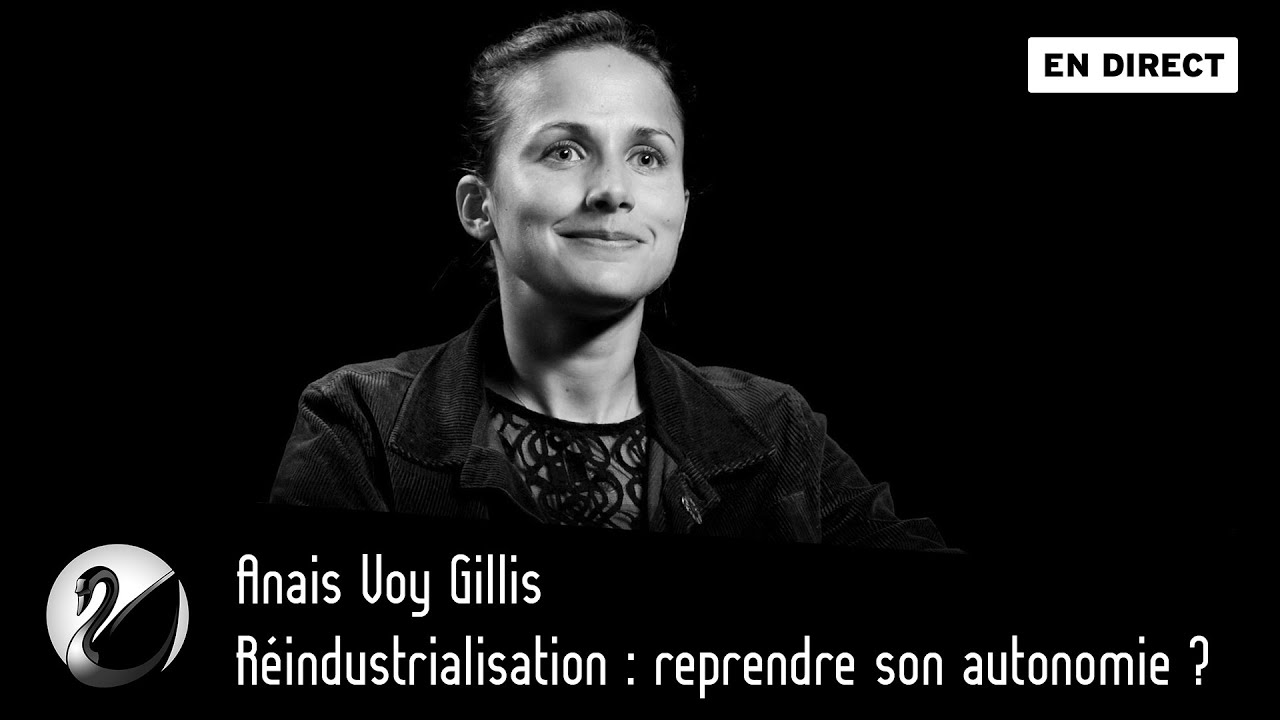 Réindustrialisation : reprendre son autonomie ? Anais Voy Gillis