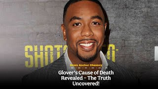 News Anchor Chauncy Glover’s Cause Of Death Revealed