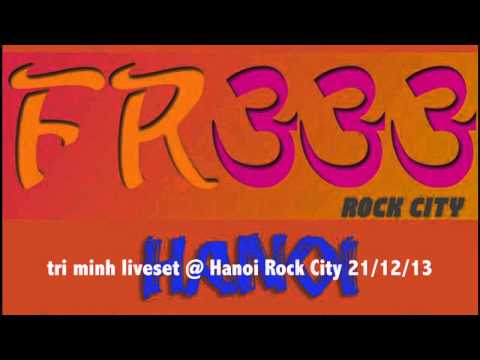 TRI MINH Liveset at Hanoi Rock City 21/12/13