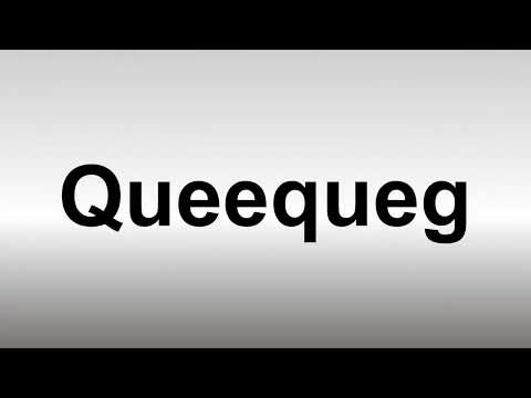 How to Pronounce Queequeg