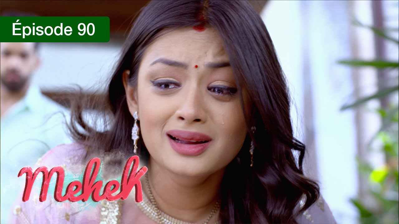 Mehek - EPS 90 - Zindagi Ki Mehek - Version Française - Complet - HD