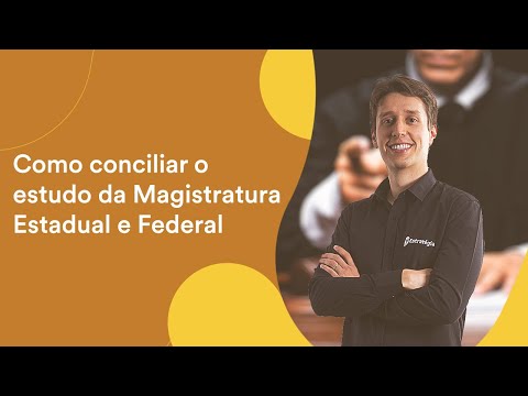Como conciliar o estudo da Magistratura Estadual e Federal