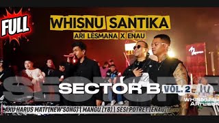 Download lagu FULL SECTOR B WHISNU SANTIKA X ARI LESMANA X ENAU mp3