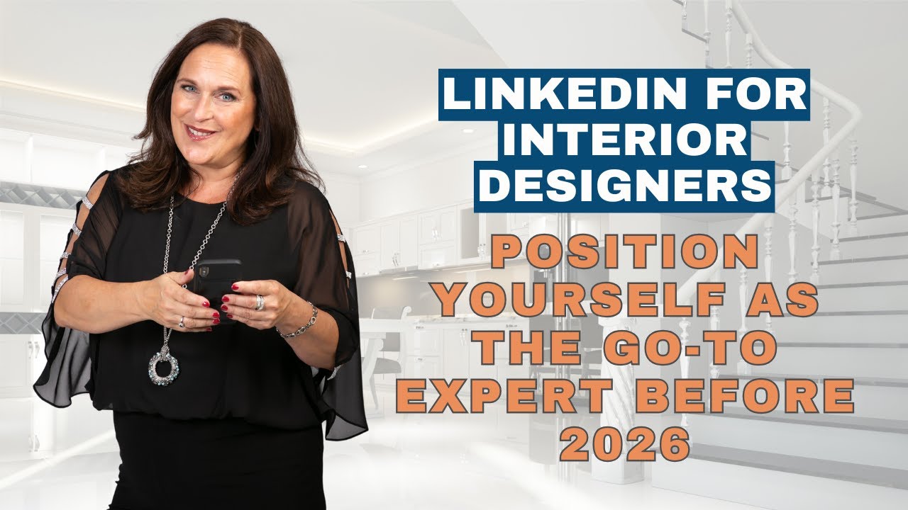 LinkedIn for Interior Designers: Position Yourself as the Go-To Expert Before 2026