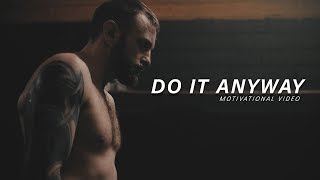 DO IT ANYWAY - Best Motivational Video