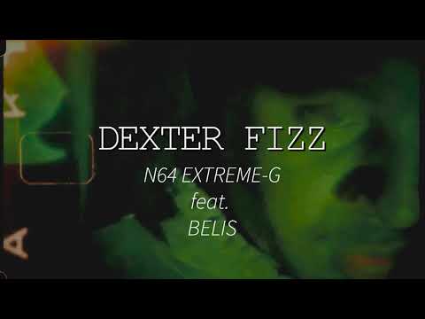 Dexter Fizz - N64 EXTREME-G (feat. Belis)
