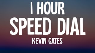 Kevin Gates - Speed Dial (1 HOUR/Lyrics)
