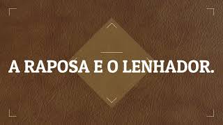 A RAPOSA E O LENHADOR