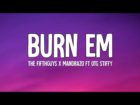 The FifthGuys x Mandrazo - Burn Em (Lyrics) ft. OTG Stiffy