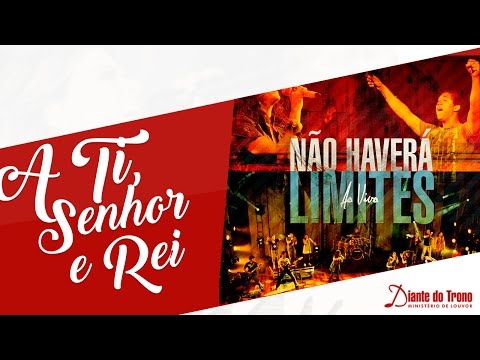 A Ti Senhor E Rei - CTMDT