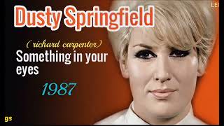 SOMETHING  IN  YOUR  EYES  -  DUSTY   SPRINGFIELD