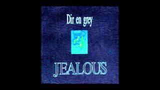 Dir en Grey - Jealous [Audio/HQ]
