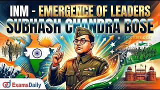 TNPSC 2026 - INM - Emergence Of Leaders - Subhash Chandra Bose