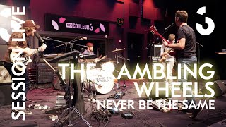 The Rambling Wheels - Never Be The Same - SESSION LIVE