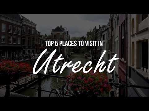 TOP 5 Places to visit in Utrecht