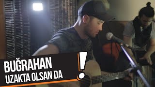 Buğrahan - Uzakta Olsan Da (B!P Akustik)