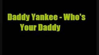 Daddy Yankee - Who&#39;s Your Daddy