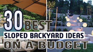 30 Best Sloped Backyard Ideas On a Budget
