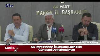 Canlı Yayın - AK Parti Manisa İl Başkanı Salih Hızlı Gündemi Değerlend