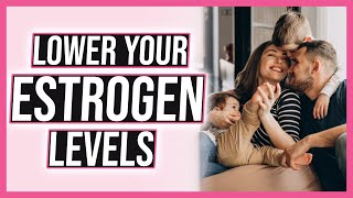 How To Reduce Estrogen Levels Naturally | Expert Tips