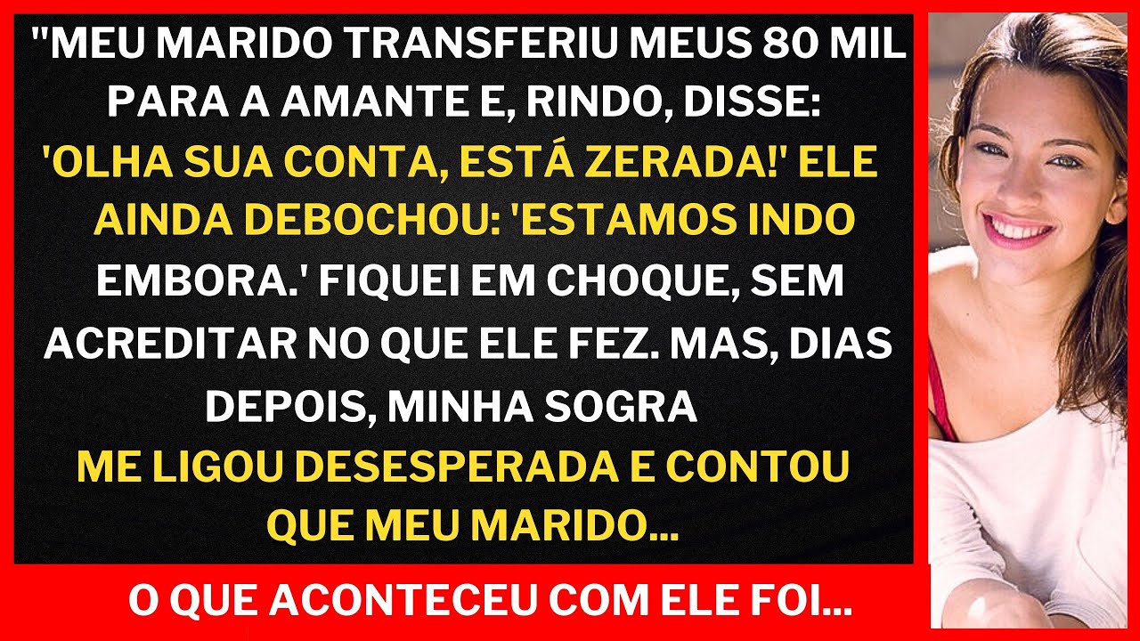 "Meu marido TRANSFERIU meus 80 mil para amante, mas ele não esperava o que veio depois.. minha sogra