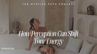 How Perception Can Shift Your Energy